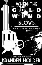 When the Cold Wind Blows (The District Trilogy)