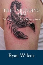 The Unbending Arm: Sting of the Scorpion