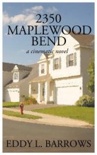 2350 Maplewood Bend: a cinematic novel