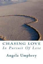 Chasing Love: In Pursuit Of Love