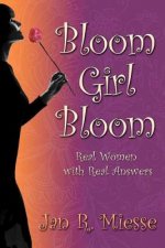 Bloom Girl Bloom: Real Women with Real Answers