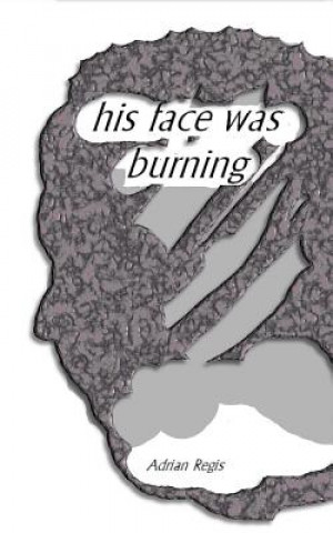 his face was burning