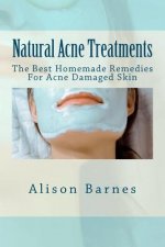 Natural Acne Treatments: The Best Homemade Remedies For Acne Damaged Skin