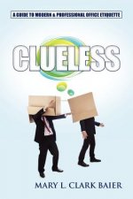 Clueless: A Guide to Modern and Professional Office Etiquette