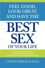 Feel Good, Look Great, and Have the Best Sex of your Life!