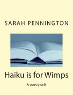 Haiku is for Wimps A poetry unit