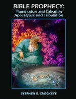 Bible Prophecy: Illumination and Salvation, Apocalypse and Tribulation