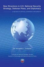 New Directions in U.S. National Security Strategy, Defense Plans, and Diplomacy: A Review of Official Strategic Documents