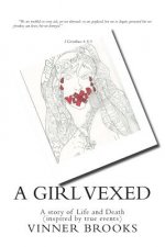 A Girl Vexed: A story of Life and Death (inspired by true events)