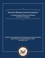 Invest in Women, Invest in America: A Comprehensive Review of Women in the U.S. Economy: A Report by the Majority Staff of the Joint Economic Committe