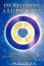 On Becoming a Living Saint: How I Developed My Own Halo Scientifically and So Can You