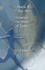 The Dark Night of the Soul: Growing in the Season of Loss