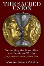 The Sacred Union: Connecting the Masculine and Feminine Within for personal transformation