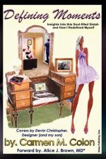 Defining Moments: Insights Into This Soul-Filled Sistah And How I Redefined Myself