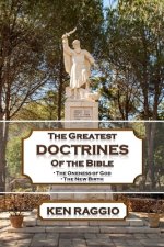 The Greatest Doctrines Of The Bible: The Oneness of God and the New Birth