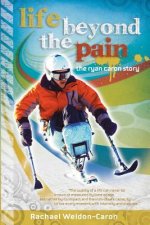 Life Beyond the Pain: The Ryan Caron Story
