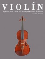 Violín: 4 Piezas Para Violín Con Acompa?amiento de Piano