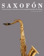Saxofón: 4 Piezas Para Saxofón Con Acompa?amiento de Piano