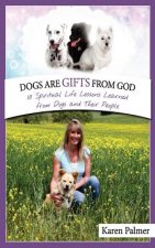 Dogs are gifts from God: Spiritual Life Lessons from dogs and their people