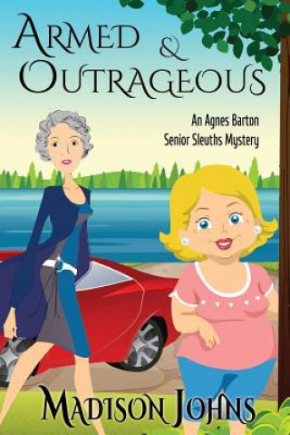 Armed and Outrageous: An Agnes Barton Mystery