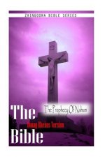 The Bible, Douay Rheims Version- The Prophecy Of Nahum