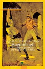 Begumbagh: Tale of The Indian Mutiny and Other Stories