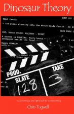 Dinosaur Theory: Uncovering a New Approach to Screenwriting