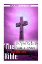 The Bible, Douay Rheims Version- The Epistle Of St. Paul The Apostle To The Rom
