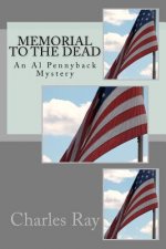 Memorial to the Dead: An Al Pennyback Mystery