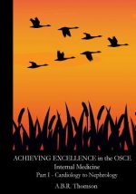 Achieving Excellence in the OSCE - Part One: Cardiology to Nephrology