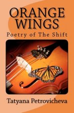 Orange Wings: Poetry of The Shift