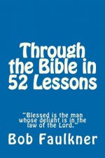Through the Bible in 52 Lessons: 