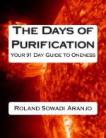 The Days of Purification: Your 91 Day Guide to Oneness