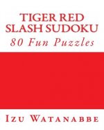 Tiger Red Slash Sudoku: 80 Fun Puzzles