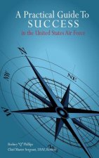 A Practical Guide To SUCCESS in the United States Air Force