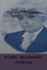 Francisco Ramos Sánchez (1895-1950): UN ACERCAMIENTO A SU VIDA Y OBRA Rubén: Vida y obra literaria de Francisco Ramos Sánchez