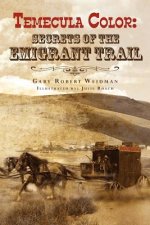 Temecula Color: Secrets of the Emigrant Trail
