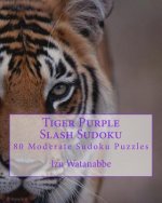 Tiger Purple Slash Sudoku: 80 Moderate Sudoku Puzzles