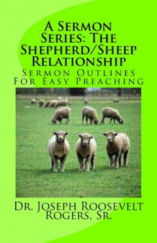 A Sermon Series: The Shepherd/Sheep Relationship: Sermon Outlines For Easy Preaching