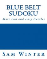Blue Belt Sudoku: More Fun and Easy Puzzles