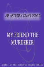 My friend the murderer