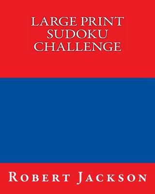 Large Print Sudoku Challenge: Easy To Read, Large Grid Sudoku Puzzles