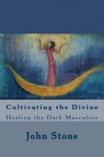 Cultivating the Divine: Healing the Dark Masculine