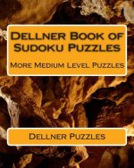 Dellner Book of Sudoku Puzzles: More Medium Level Puzzles