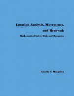 Location Analysis, Movements, and Renewal: : Mathematical Safety-Risk and Dynamics