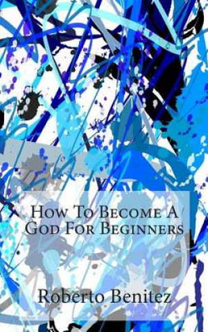 How To Become A God For Beginners