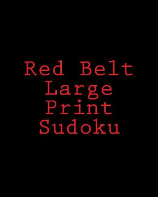 Red Belt Large Print Sudoku: Large Grid Puzzles