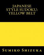 Japanese Style Sudoku: Yellow Belt: Easy to Moderate Puzzles
