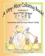 A Very Mice Coloring Book - Volume 1: Summertime Fun with the House-Mouse(R) Family by artist Ellen Jareckie