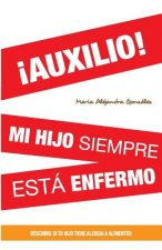 ?AUXILIO! mi hijo siempre esta enfermo: Descubre si tu hijo tiene alergia a alimentos